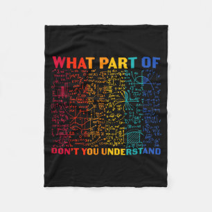 Nerdy What Part Of Math Dont You Understand Algebr Fleece Blanket