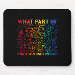Nerdy What Part Of Math Dont You Understand Algebr Mouse Pad