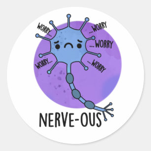 Nerve-ous Funny Nervous Nerve Pun Classic Round Sticker