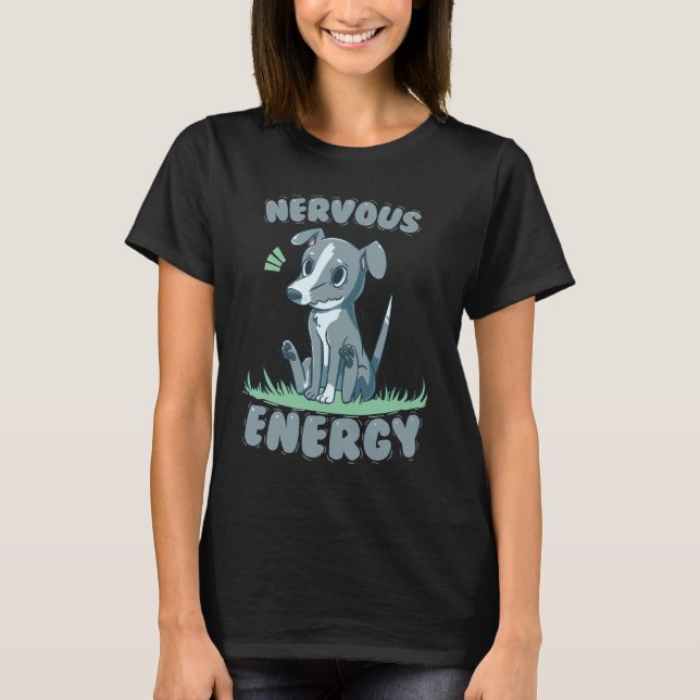 Nervous Energy Greyhound T-Shirt (Front)