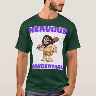 Nervous Neanderthal T-Shirt