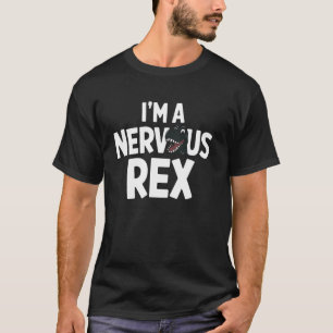 Nervous Rex Funny Dinosaur Pun Prehistoric Cretace T-Shirt