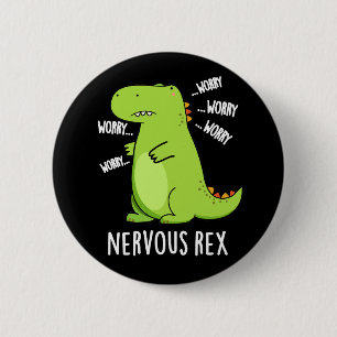 Nervous Rex Funny Dinosaur TRex Pun Dark BG 6 Cm Round Badge