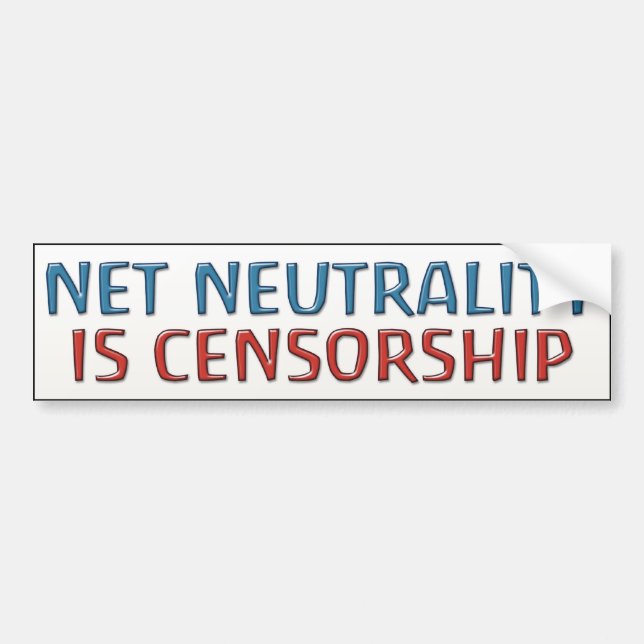 Net Neutrality Is Censorship Bumper Sticker (Front)