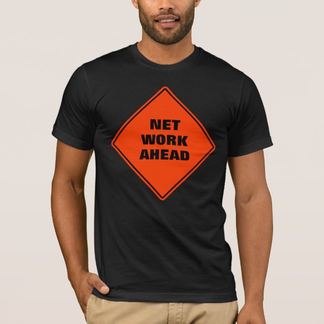 Net work ahead funny orange caution road sign T-Shirt (Front)
