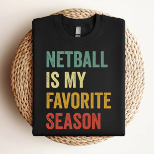 Netball Is My Favourite Season Netball Lover T-Shirt