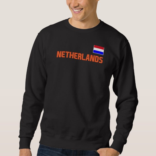Netherlands Flag Dutch Pride Nederland Internation Sweatshirt (Front)
