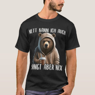 Nett Kann Ich Auch Bringt Aber Nix, Evil & Grumpy  T-Shirt