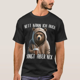 Nett Kann Ich Auch Bringt Aber Nix, Evil & Grumpy  T-Shirt