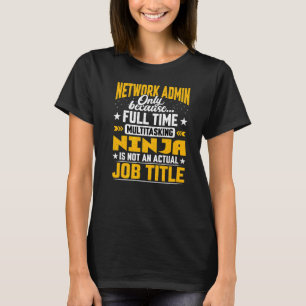 Network Admin Job Title Network Administrator T-Shirt