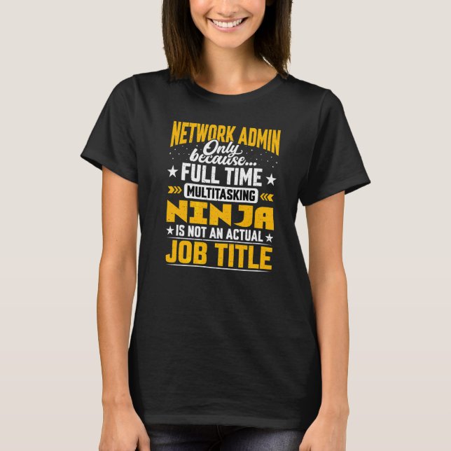 Network Admin Job Title   Network Administrator T-Shirt (Front)