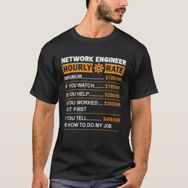 Network Engineer Hourly Rate Labour Rates Sarcasti T-Shirt (Front)