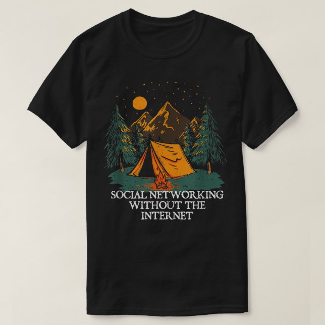 Networking Without Internet Camping Friends Camper T-Shirt (Design Front)