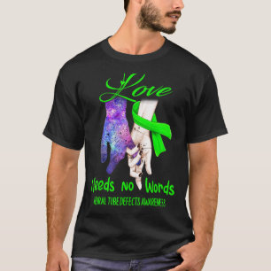 Neural Tube Defects Awareness, Love Needs No Words T-Shirt