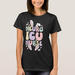 Neuro ICU Nurse Easter Bunny Neuro ICU Nursing Eas T-Shirt