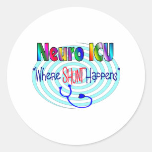 NEURO ICU "Where SHUNT Happens" Classic Round Sticker
