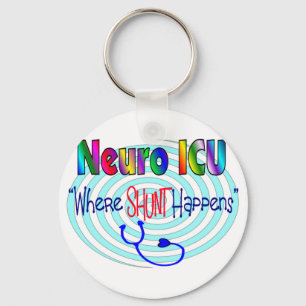 NEURO ICU "Where SHUNT Happens" Key Ring