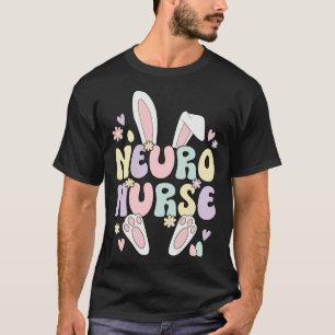 Neuro Nurse Easter Bunny Neurology Nursing Easter  T-Shirt