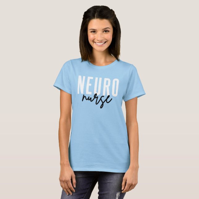 Neuro Nurse Neuroscience nurse appreciation gifts T-Shirt (Front Full)