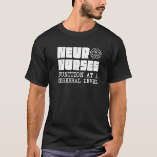 Neuro Nurses Neuroscience Neurology Neurologist T-Shirt