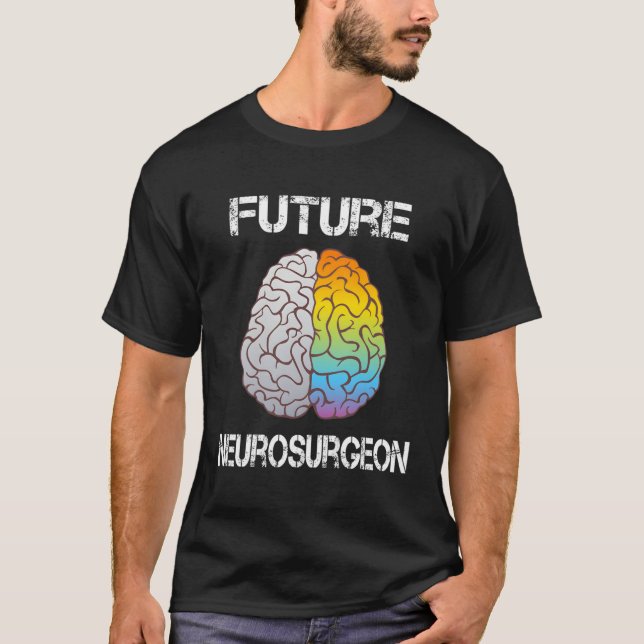 Neuro Surgeon Brain Student Graduation Future Neur T-Shirt (Front)