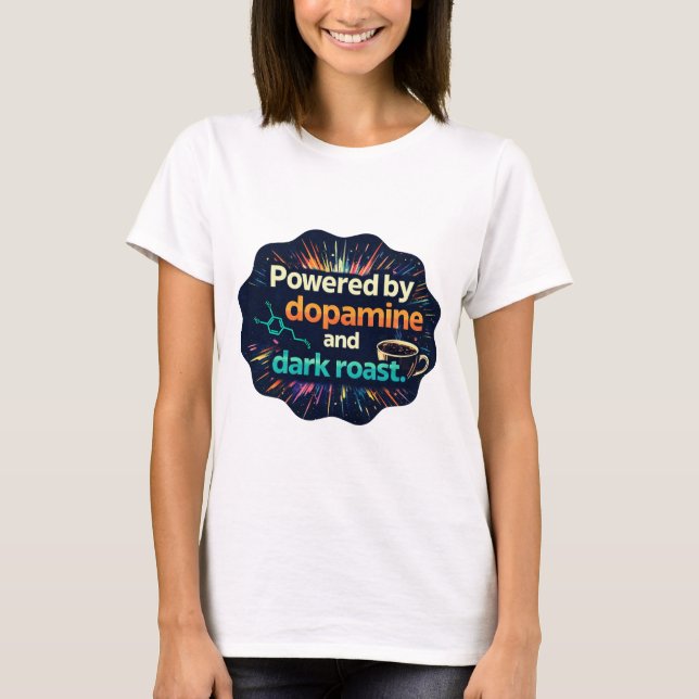  Neurodivergent | Dopamine and Dark Roast T-Shirt (Front)