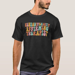 Neurodiversity Affirming Therapist aba Occupationa T-Shirt