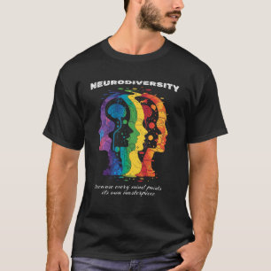 Neurodiversity: Because Every Mind Paints Its Own  T-Shirt