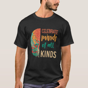 Neurodiversity Celebrate Minds of All Kinds Autism T-Shirt