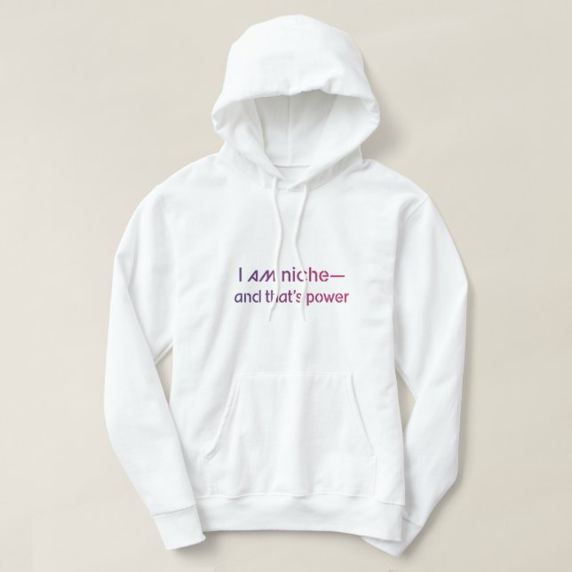 Neurodiversity Empowerment Quote ​I Am Niche  Hoodie (Design Front)