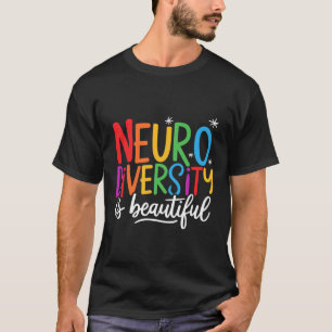 Neurodiversity Is Beautiful Sped Adhd Autism Aware T-Shirt