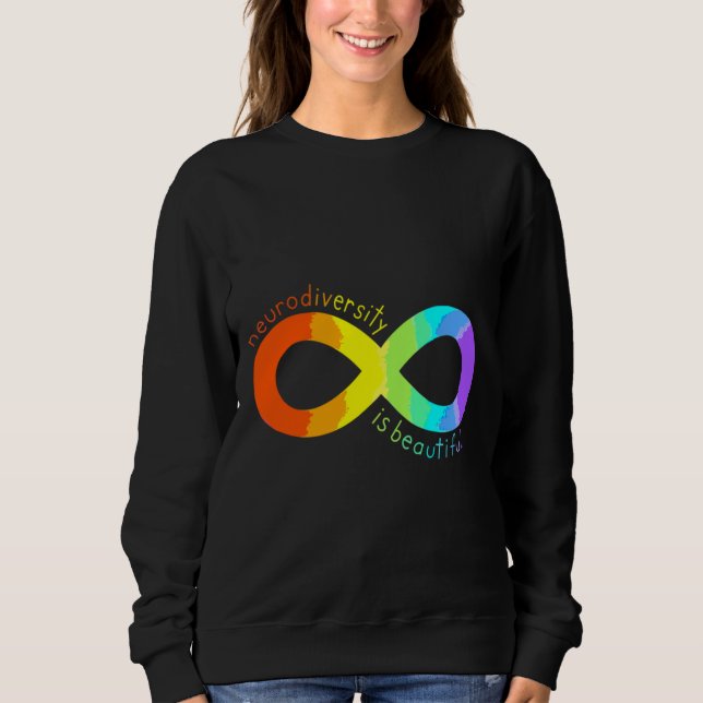 Neurodiversity Is Beautiful     Sweatshirt (Front)