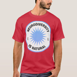 Neurodiversity Is Natural Neurodiverse Awareness T-Shirt