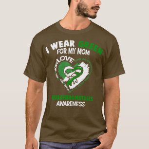 Neurofibromatosis Awareness I Wear Green For My Mo T-Shirt