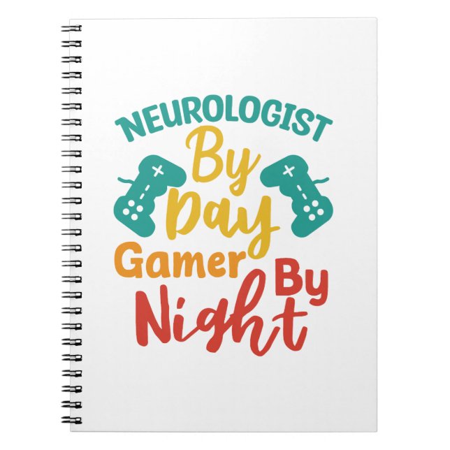 Neurologist by Day Gamer By Night Notebook (Front)