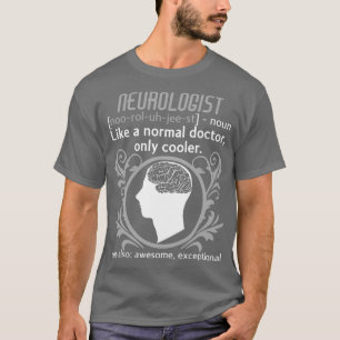 Neurologist Definition Brain Doctor Neurology 1 T-Shirt
