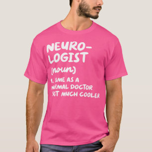 Neurologist Definition Doctor Neurology T-Shirt