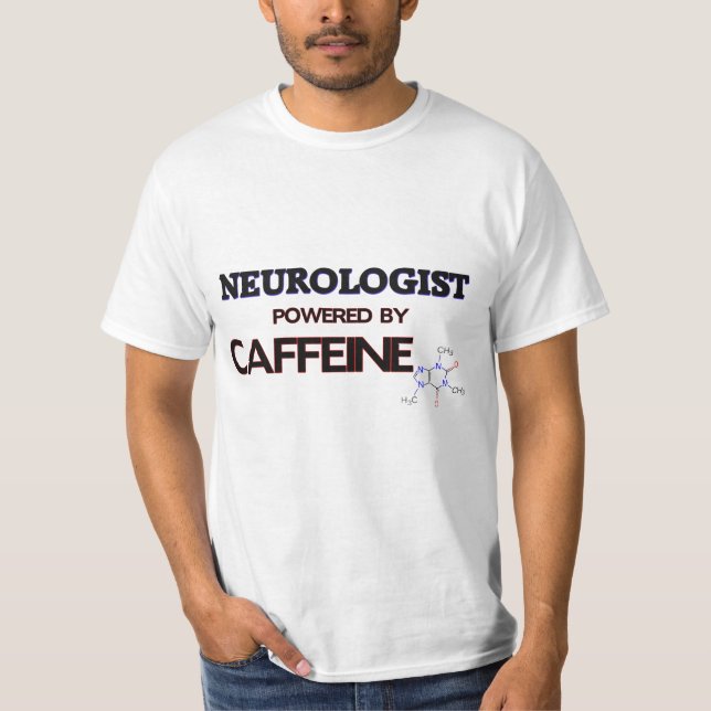 Neurologist Powered by caffeine T-Shirt (Front)