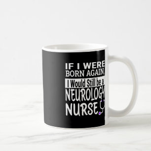 Neurology Nurse Funny Nursing School & Medical Coffee Mug