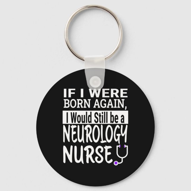 Neurology Nurse Funny Nursing School &amp; Medical Key Ring (Front)