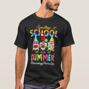 Neurology Nurse Gnome Goodbye School Hello Summer T-Shirt