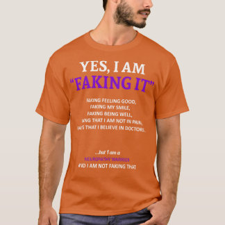 Neuropathy Awareness I Am Faking It In This Family T-Shirt