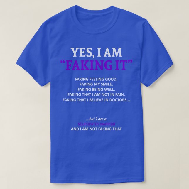 Neuropathy Awareness I Am Faking It In This Family T-Shirt (Design Front)