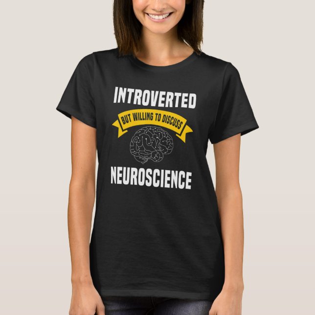 Neuroscientist Introverted Brain Neuroscience Biol T-Shirt (Front)