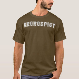 NeuroSpicy  Neurodiversity, Neurodivergent, ADHD a T-Shirt