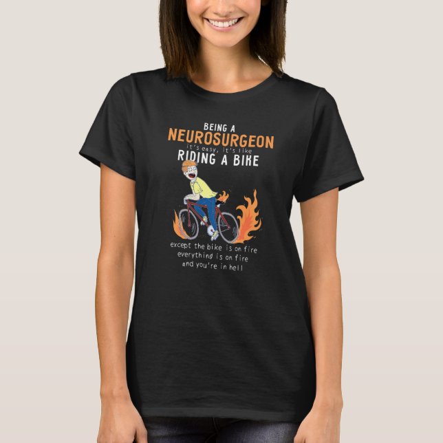 Neurosurgeon Like Riding Bike Cyclist Funny T-Shirt (Front)