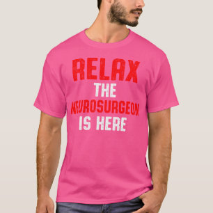 Neurosurgeon Neurology Relax Neuro Doctor Md T-Shirt