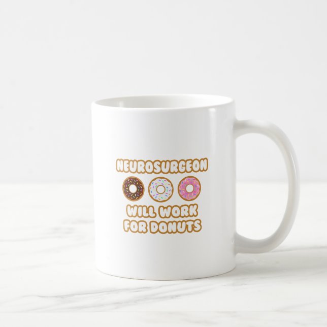 Neurosurgeon .. Will Work For Doughnuts Coffee Mug (Right)