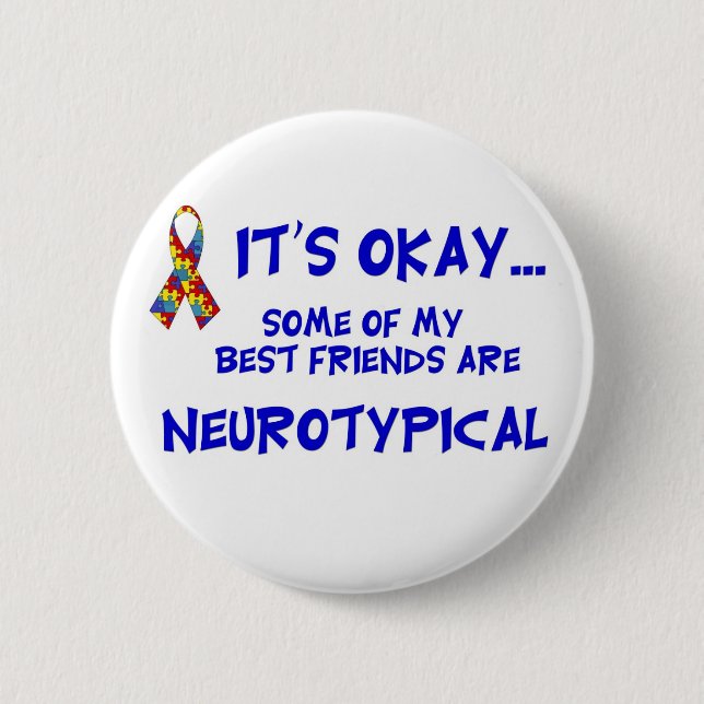 Neurotypical Friends 6 Cm Round Badge (Front)