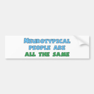 Neurotypical People Are All the Same Bumper Sticker